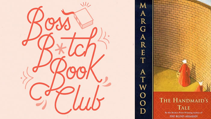 Boss B*tch Book Club: <i>The Handmaid's Tale</i>