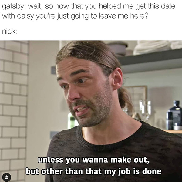 the-great-gatsby-queer-eye-unless-you-wanna-make-out-memes-sparknotes