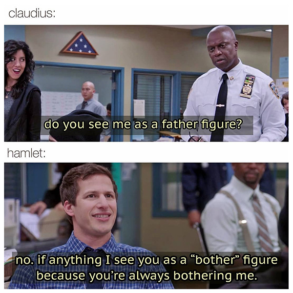 Hamlet Brooklyn Nine-Nine Daddy issues : Memes | SparkNotes